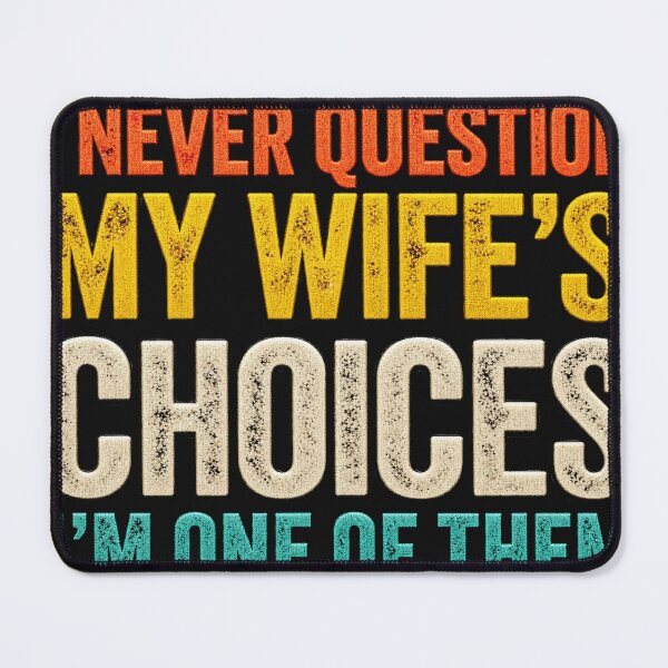 Item preview, I Never Question My Wife’s Choices Funny Husband Quote designed and sold by Inkspire House.