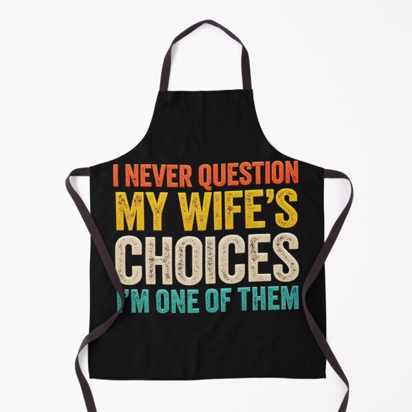 Item preview, I Never Question My Wife’s Choices Funny Husband Quote designed and sold by Inkspire House.