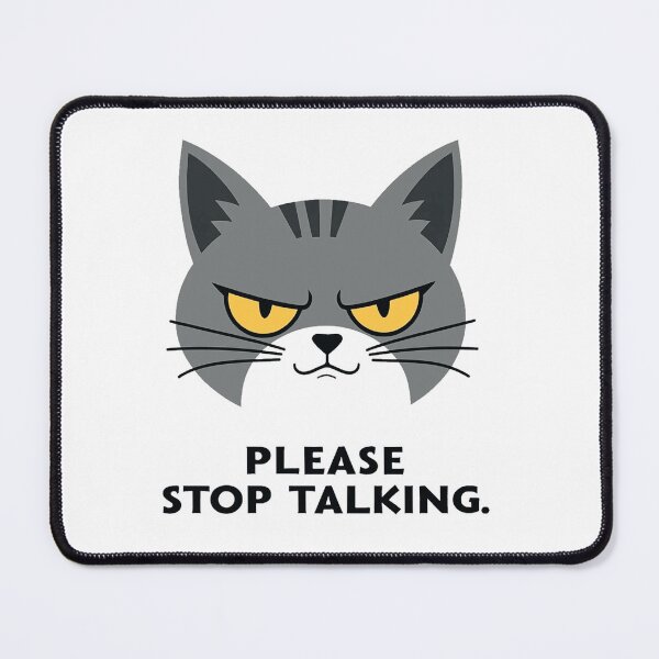 Item preview, Please Stop Talking annoyed grey cat designed and sold by Prints by Mat.