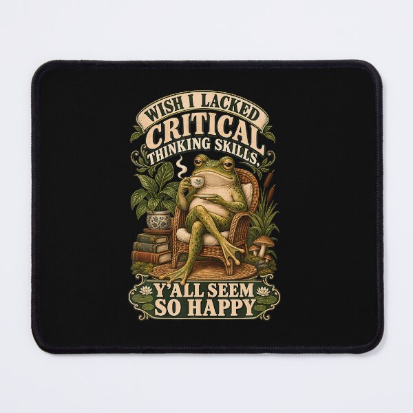 Item preview, Wish I Lacked Critical Thinking Skills Y'All Seem So Happy designed and sold by RealestInternet.