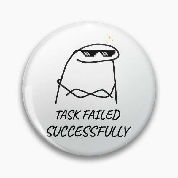Item preview, Task Failed Successfully - Funny Flork Meme Doodle designed and sold by Specialdesign10.