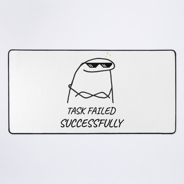 Item preview, Task Failed Successfully - Funny Flork Meme Doodle designed and sold by Specialdesign10.