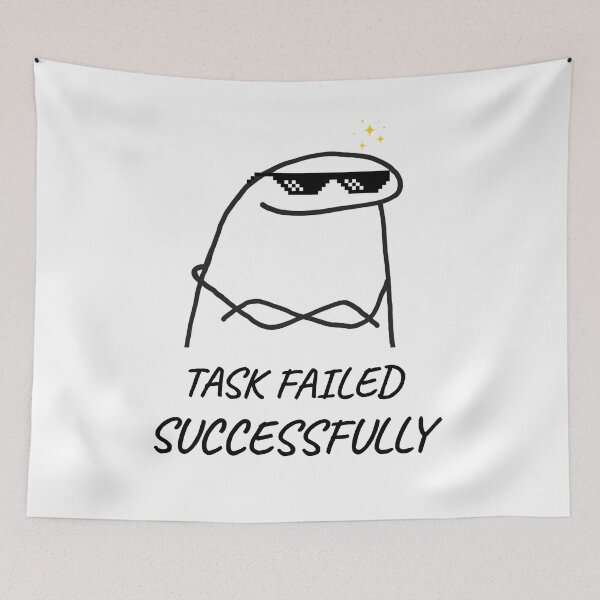 Item preview, Task Failed Successfully - Funny Flork Meme Doodle designed and sold by Specialdesign10.