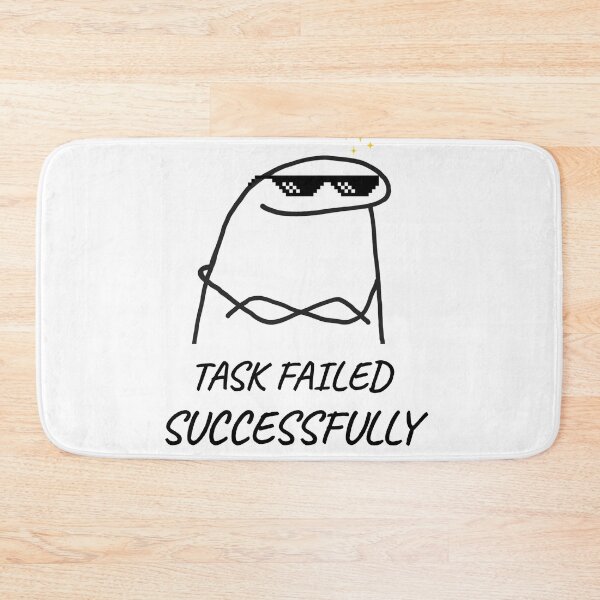 Item preview, Task Failed Successfully - Funny Flork Meme Doodle designed and sold by Specialdesign10.