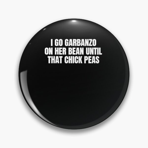 Item preview, I Go Garbanzo On Her Bean Until That Chick Peas Funny designed and sold by RealestInternet.