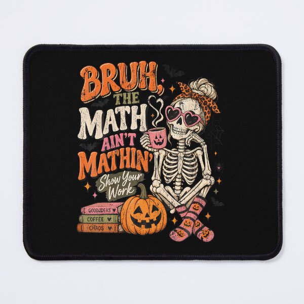Item preview, Bruh The Math Ain'T Mathin' Funny Skeleton Halloween Teacher designed and sold by Pider-Vampire.