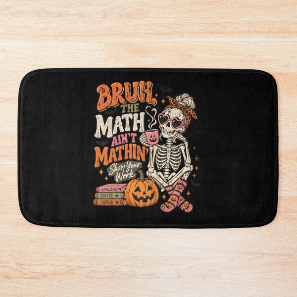 Item preview, Bruh The Math Ain'T Mathin' Funny Skeleton Halloween Teacher designed and sold by Pider-Vampire.