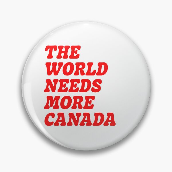 Item preview, The World Needs More Canada designed and sold by pizzafairy.
