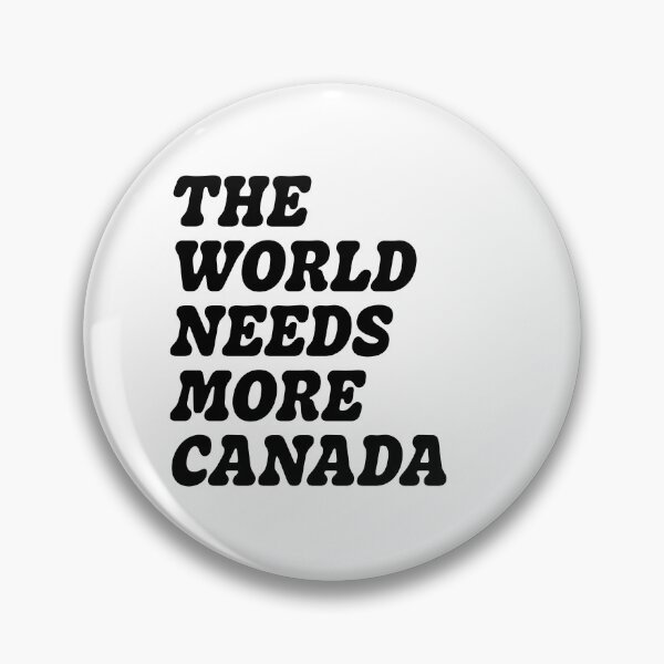 Item preview, The World Needs More Canada designed and sold by pizzafairy.