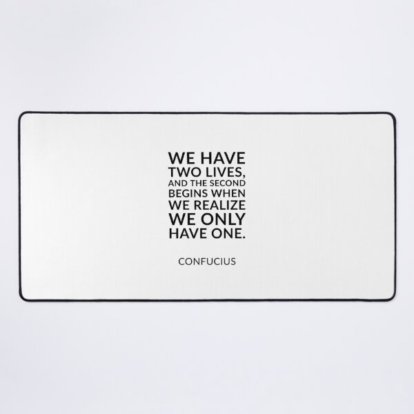 Item preview, Philosophical quotes about life “We have two lives, and the second begins when we realize we only have one.” ― Confucius Quote designed and sold by Inspirationmotivation.
