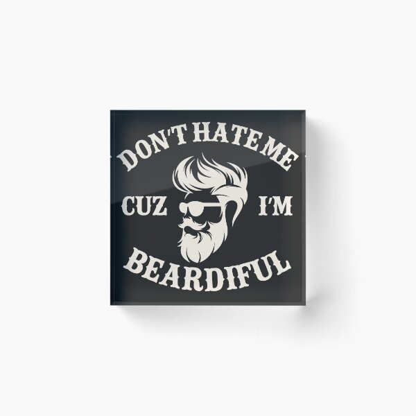 Item preview, Don't Hate Me Cuz I'm Beardiful designed and sold by legendaryskins.