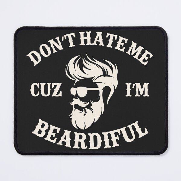 Item preview, Don't Hate Me Cuz I'm Beardiful designed and sold by legendaryskins.
