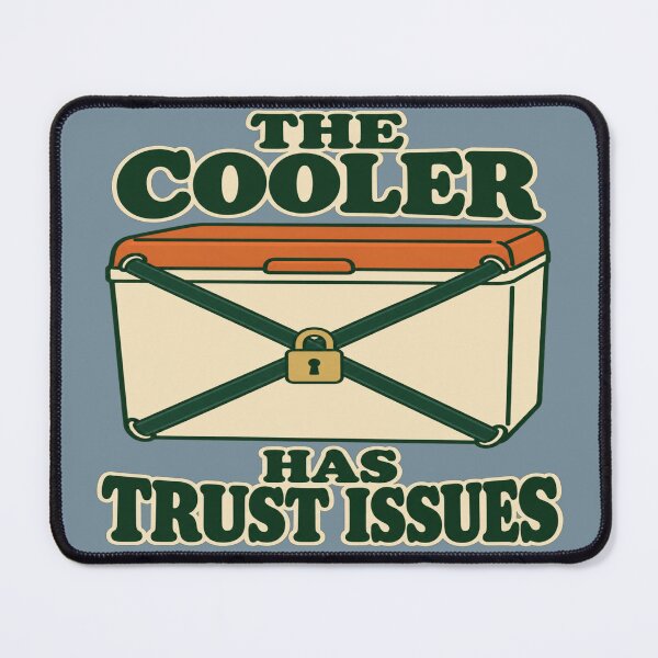 Item preview, Cooler Trust Issues Humor for Campers designed and sold by POD DYNASTY | Original Print On Demand T-Shirt Graphics.