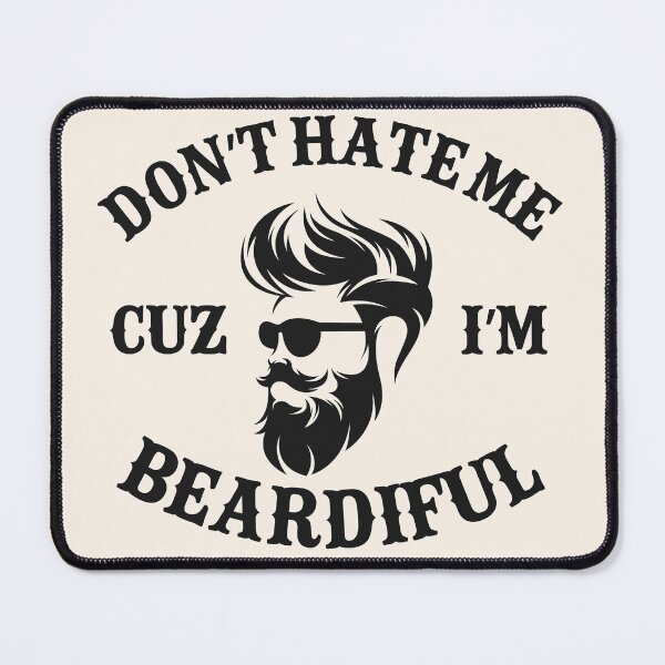 Item preview, Don't Hate Me Cuz I'm Beardiful designed and sold by legendaryskins.