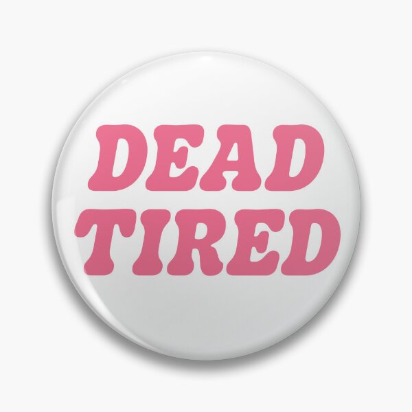 Item preview, Dead Tired designed and sold by pizzafairy.