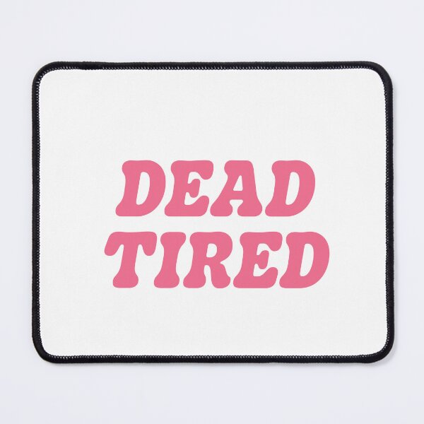 Item preview, Dead Tired designed and sold by pizzafairy.