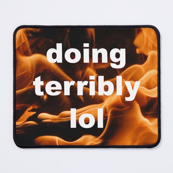 Item preview, Doing Terribly lol designed and sold by pizzafairy.