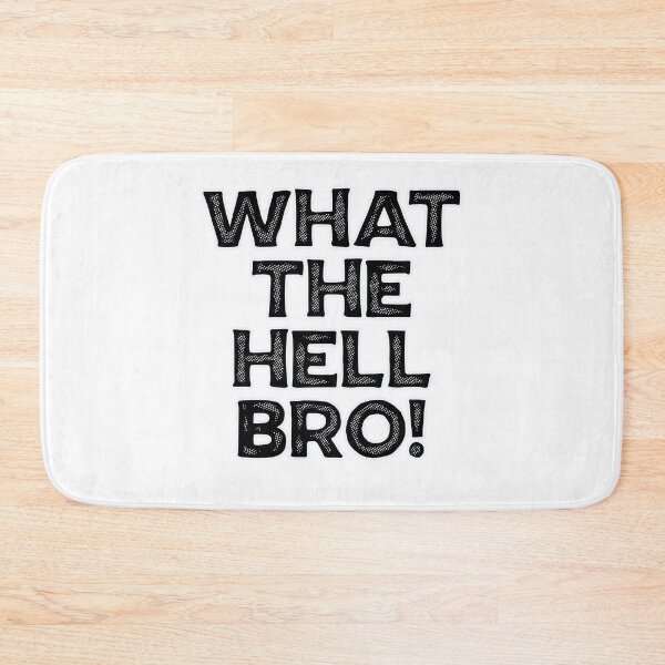 Item preview, What The Hell Bro! designed and sold by Peter Stawicki.