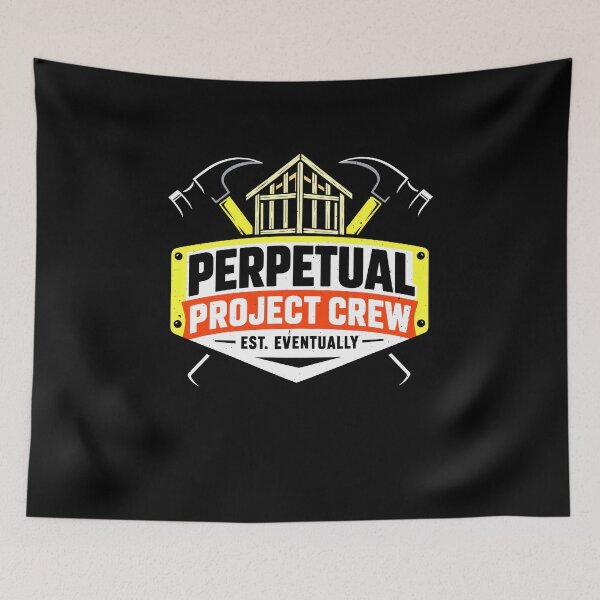 Item preview, Perpetual Project Crew Construction Delays Joke designed and sold by elderberry.