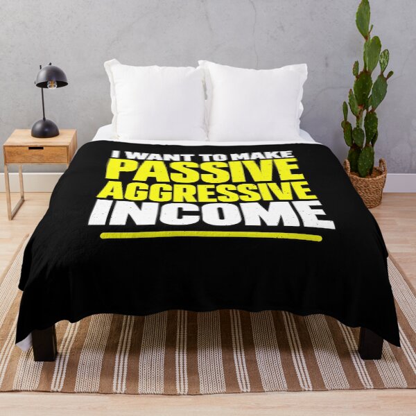 Item preview, I Want To Make Passive Aggressive Income Sarcasm designed and sold by elderberry.