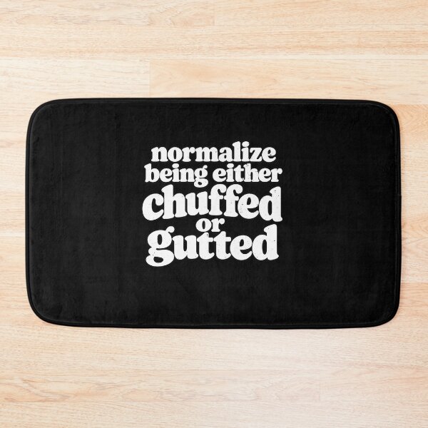 Item preview, Normalize Feeling Chuffed or Gutted Humor designed and sold by elderberry.