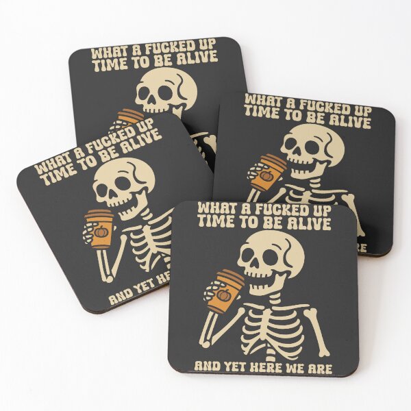 Item preview, What A Fucked Up Time To Be Alive And Yet Here We Are - Funny Skeleton Drinking Coffee designed and sold by legendaryskins.