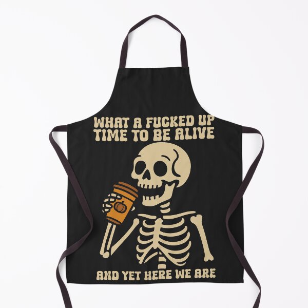 Item preview, What A Fucked Up Time To Be Alive And Yet Here We Are - Funny Skeleton Drinking Coffee designed and sold by legendaryskins.