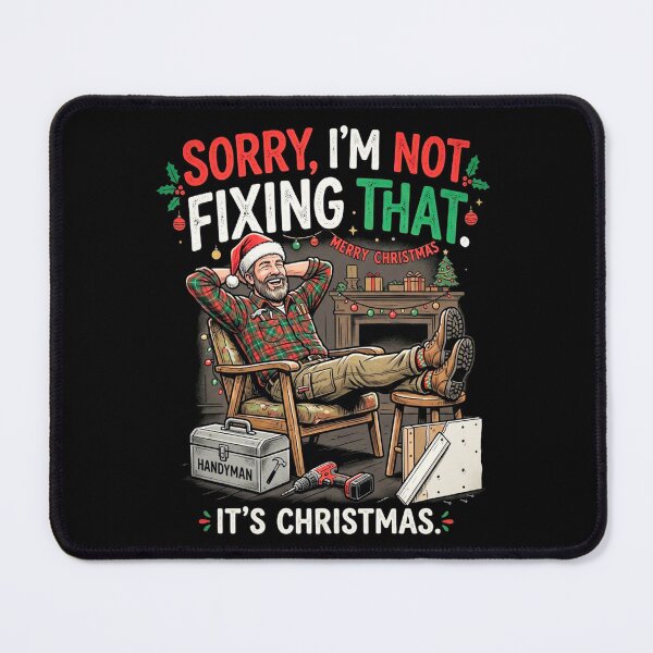 Item preview, Sorry Not Fixing That Its Christmas Handyman Contractor DIY Fans Holiday Design designed and sold by 519xdesign.