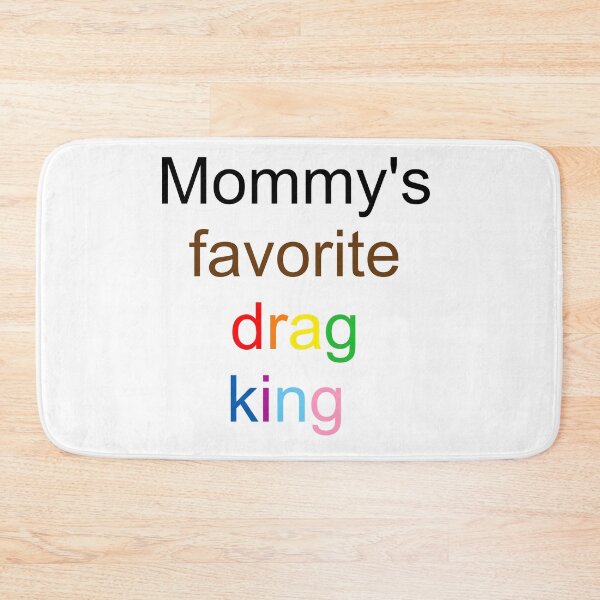 Item preview, Mommy's favorite drag king - inclusive rainbow text designed and sold by AYTFA.
