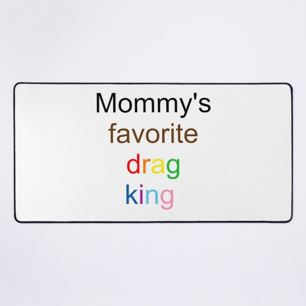 Item preview, Mommy's favorite drag king - inclusive rainbow text designed and sold by AYTFA.