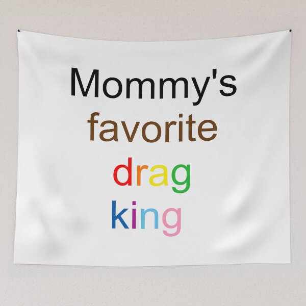 Item preview, Mommy's favorite drag king - inclusive rainbow text designed and sold by AYTFA.