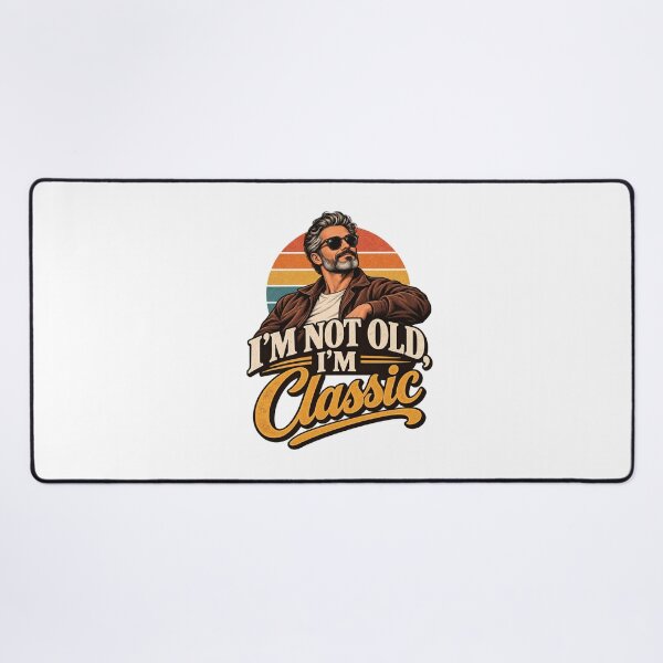 Item preview, I'm Not Old, I'm Classic designed and sold by Leo Bennett.