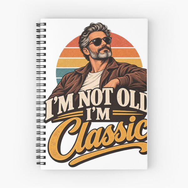 Item preview, I'm Not Old, I'm Classic designed and sold by Leo Bennett.