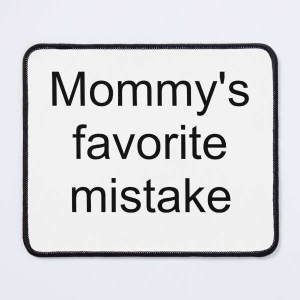 Item preview, Mommy's favorite mistake - black text designed and sold by AYTFA.