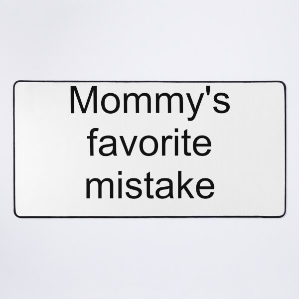 Item preview, Mommy's favorite mistake - black text designed and sold by AYTFA.