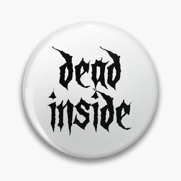 Item preview, dead inside designed and sold by pizzafairy.