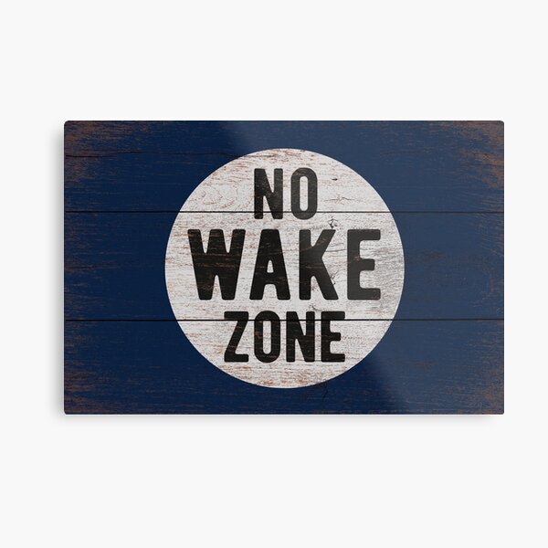 No Wake Zone, Lake Gift, Lake Sign, Lake House Décor, Wake Surf, Wakeboard, Water Ski, No Wake Area, Lake Sign Metal Print
