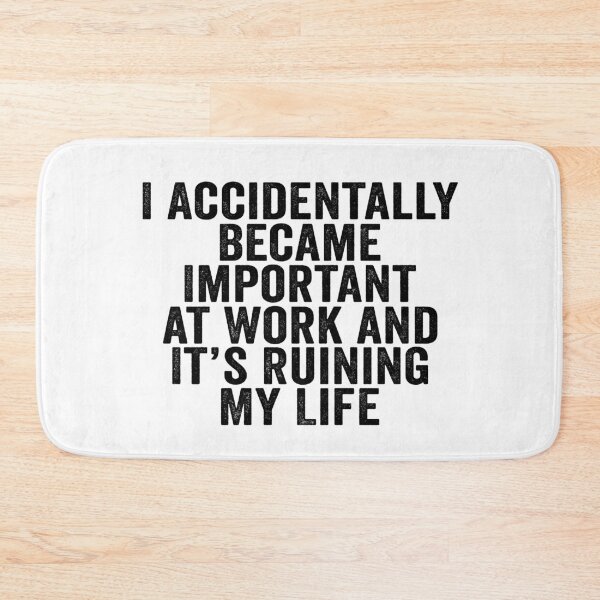 Item preview, I Accidentally Became Important at Work and It’s Ruining My Life Funny Office Humor designed and sold by 76Valeria.