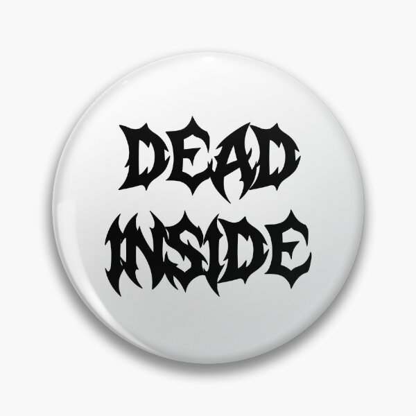 Item preview, dead inside designed and sold by pizzafairy.