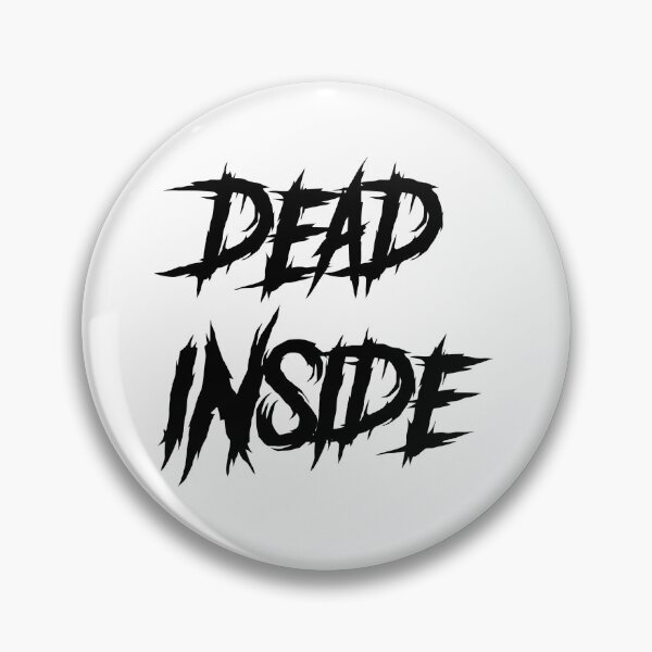Item preview, dead inside designed and sold by pizzafairy.