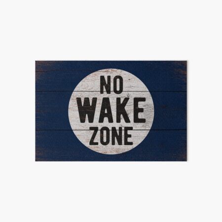 No Wake Zone, Lake Gift, Lake Sign, Lake House Décor, Wake Surf, Wakeboard, Water Ski, No Wake Area, Lake Sign Art Board Print