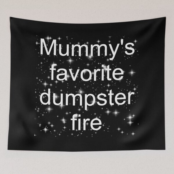 Item preview, Mummy's favorite dumpster fire - white text designed and sold by AYTFA.