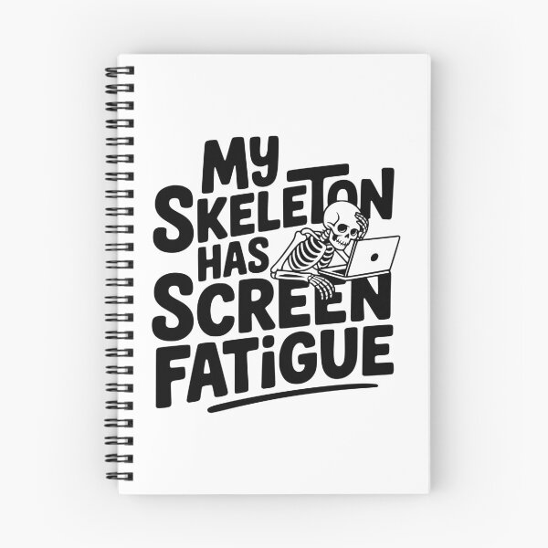 Item preview, My Skeleton Has Screen Fatigue designed and sold by theartfulaspie.