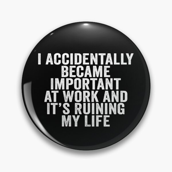 Item preview, I Accidentally Became Important at Work and It’s Ruining My Life Funny Office Humor designed and sold by 76Valeria.