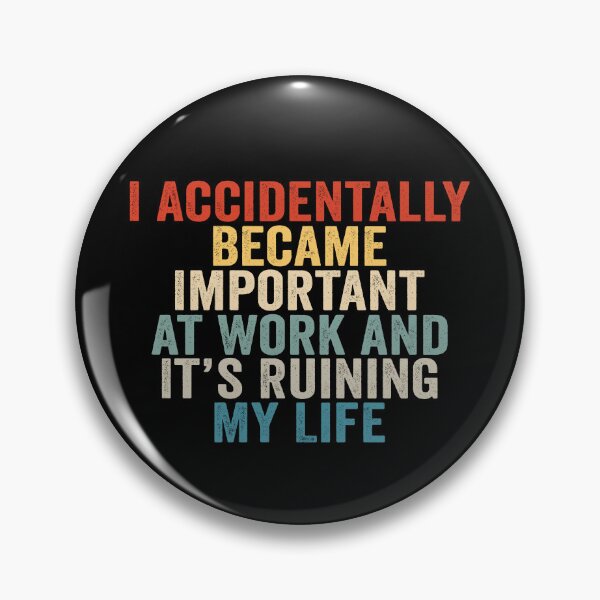 Item preview, I Accidentally Became Important at Work and It’s Ruining My Life Funny Office Humor designed and sold by 76Valeria.