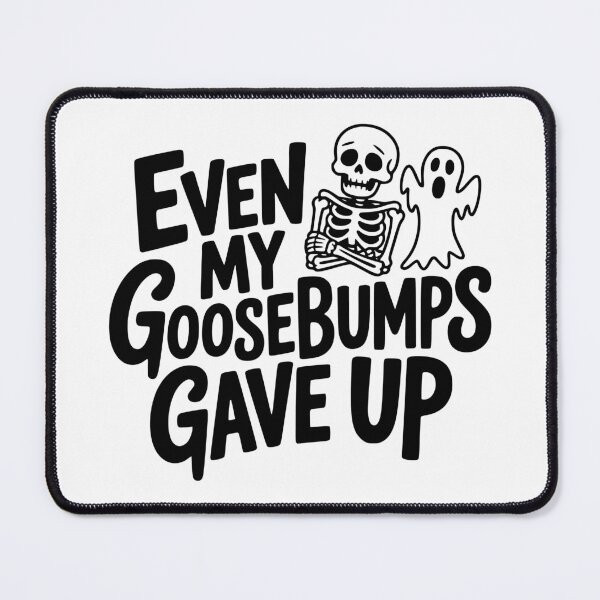 Item preview, Even My Goosebumps Gave Up designed and sold by theartfulaspie.