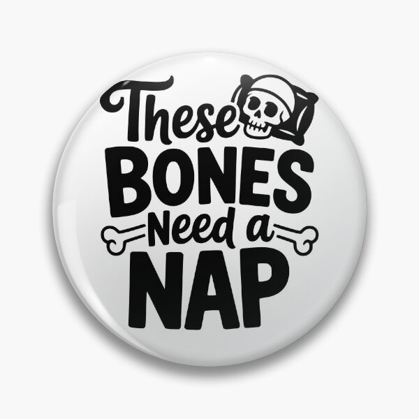 Item preview, These Bones Need a Nap designed and sold by theartfulaspie.
