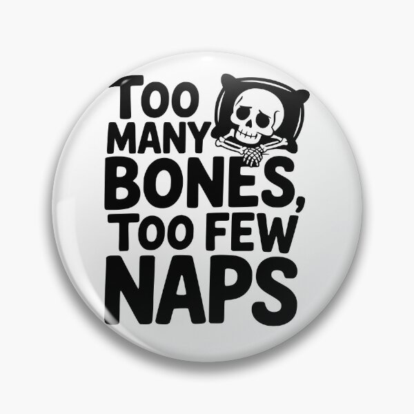 Item preview, Too Many Bones, Too Few Naps designed and sold by theartfulaspie.