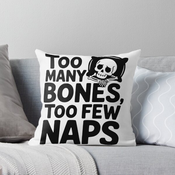 Item preview, Too Many Bones, Too Few Naps designed and sold by theartfulaspie.