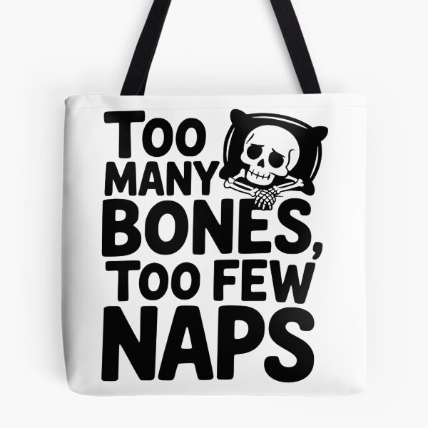 Item preview, Too Many Bones, Too Few Naps designed and sold by theartfulaspie.